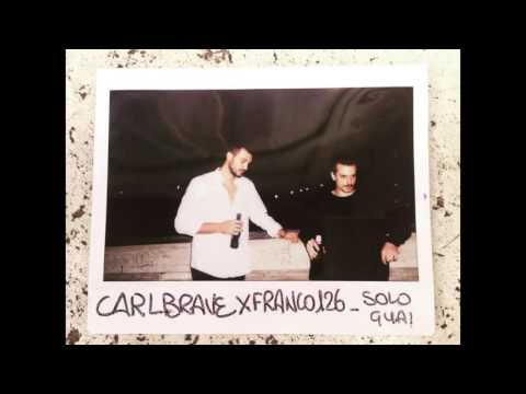 Franco 126 — CARL BRAVE X FRANCO126 - SOLO GUAI (PROD. CARL BRAVE)