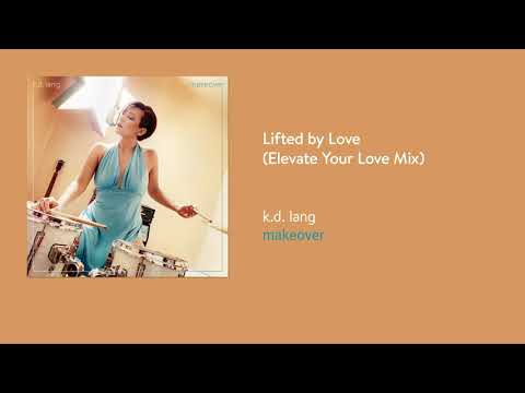 k.d. lang — k d  lang - Lifted by Love (Elevate Your Love Mix) (Official Audio)
