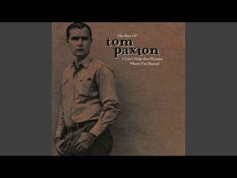 Tom Paxton — I Can't Help but Wonder Where I'm Bound