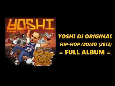 Yoshi Di Original — YOSHI DI ORIGINAL - HIP-HOP MOMO (FULL ALBUM)