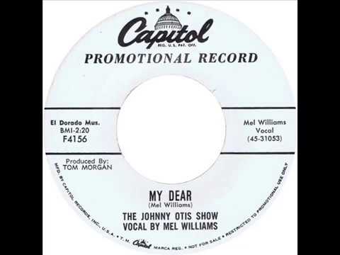 The Johnny Otis Show — Johnny Otis Show (voc. by Mel Williams) - My Dear / You (Capitol 4156) 1959