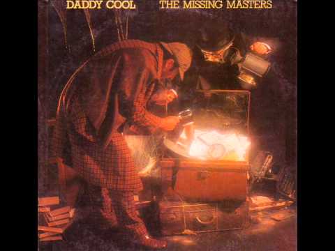 Daddy Cool (5) — DADDY COOL - LONG AFTER SCHOOL DAYS ARE THROUGH