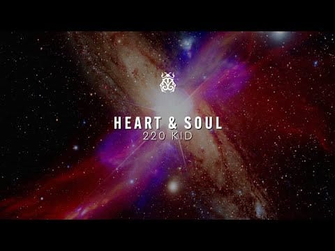 220 Kid — 220 Kid - Heart & Soul (Official Audio)