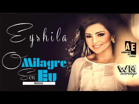 Eyshila — EYSHILA -  O MILAGRE SOU EU (CD COMPLETO)