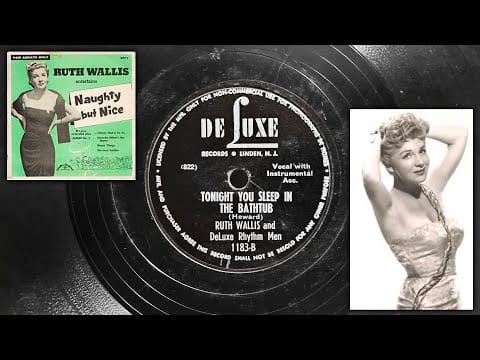 Ruth Wallis — Ruth Wallis and the DeLuxe Rhythm Men - Tonight You Sleep In The Bath Tub ~1948