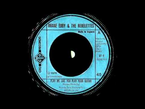 Duane Eddy — Duane Eddy & The Rebelettes - Play Me Like You Play Your Guitar