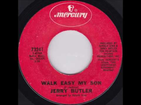 Jerry Butler — Jerry Butler .  Walk easy my son.  1971.