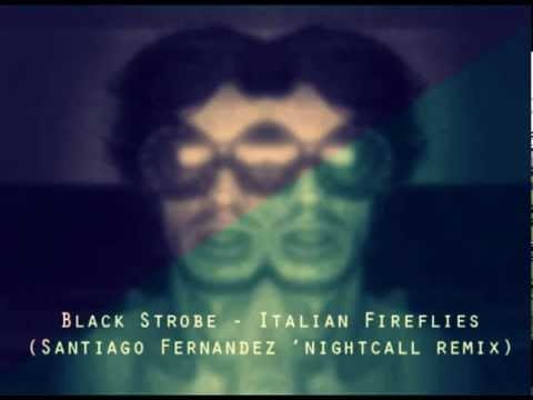 Black Strobe — Black Strobe - Italian Fireflies (Santiago Fernandez 'Nightcall Remix)