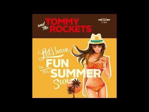 Tommy And The Rockets — Tommy And The Rockets - Let's Have Fun In The Summer Sun