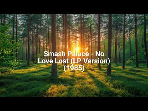 Smash Palace — Smash Palace - No Love Lost (LP Version) (1985)