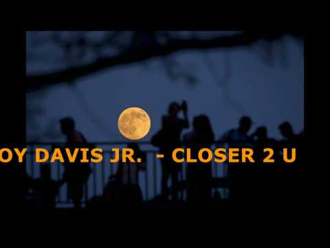 Roy Davis Jr. — ROY DAVIS JR.  -   CLOSER 2 U