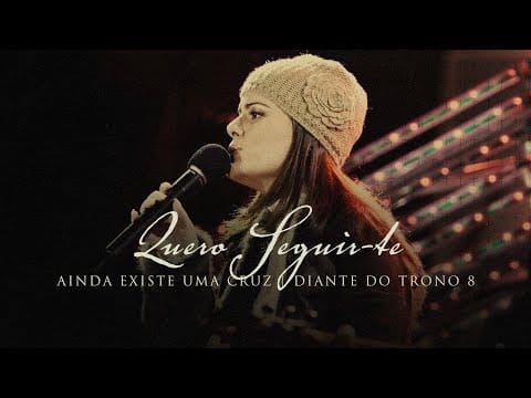 Diante Do Trono — Quero Seguir-te | DVD Ainda Existe Uma Cruz | Diante do Trono