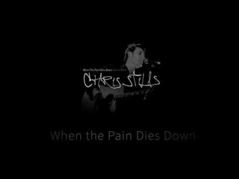 Chris Stills — Chris Stills - When the Pain Dies Down
