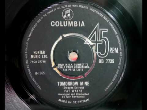 Pat Wayne — PAT WAYNE - Tomorrow Mine - COLUMBIA DB 7739 - UK 1965 Mod Soul Dancer
