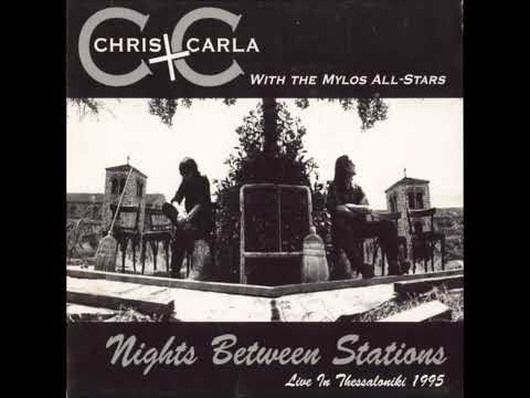 Chris & Carla — 08-Chris + Carla-Mylos All-St-Storms Are On The Ocean-Nights Between Stations-Live Thessaloniki 1995