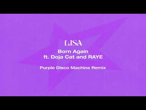 Raye (3) — LISA - BORN AGAIN feat. Doja Cat & RAYE (Purple Disco Machine Remix)