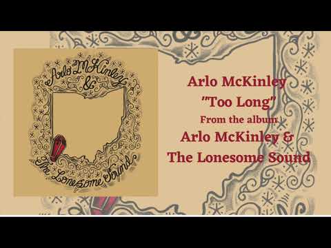 Arlo McKinley & The Lonesome Sound — Arlo McKinley - "Too Long" - Arlo McKinley & The Lonesome Sound