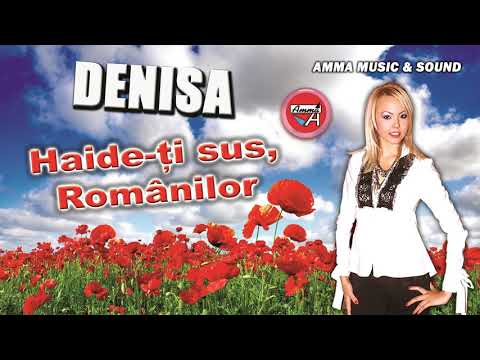 Denisa — DENISA - HAIDE -TI SUS ROMANILOR