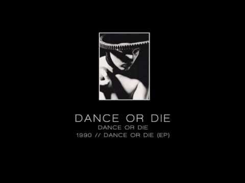 Dance Or Die — DANCE OR DIE - Dance or die ["Dance Or Die" EP - 1990]