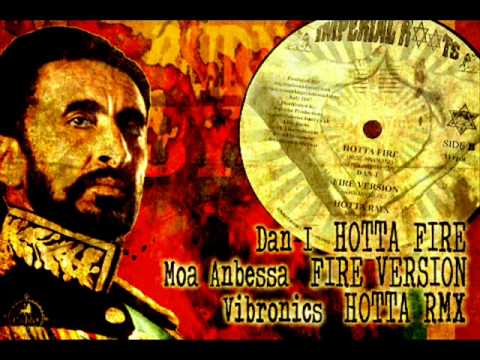 Dan I — Dan I_Hotta Fire + Moa Anbessa_Fire Version + Vibronics_Hotta rmx