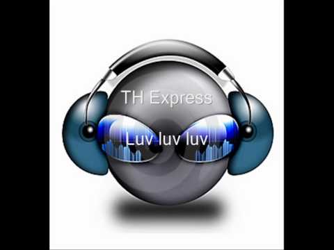 T.H. Express — TH Express - Luv luv luv (album version)