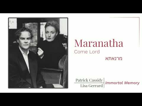Lisa Gerrard — Maranatha (Come Lord) - מרנאתא | Patrick Cassidy and Lisa Gerrard | Immortal Memory