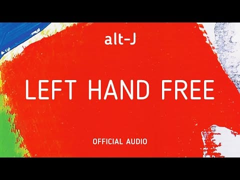 alt-J — Left Hand Free