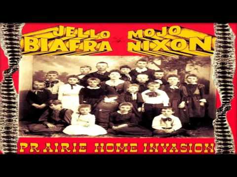 Jello Biafra — Jello Biafra & Mojo Nixon - Prairie Home Invasion (Full Album)