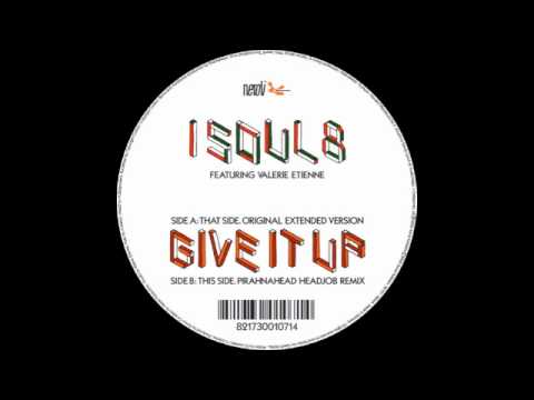 Valerie Etienne — Isoul8 - Give It Up (Pirahnahead Head Job Remix)
