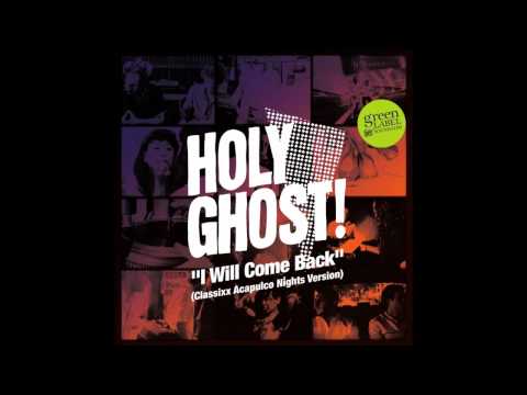 Holy Ghost! — Holy Ghost! - I Will Come Back (Classixx Acapulco Nights Version)