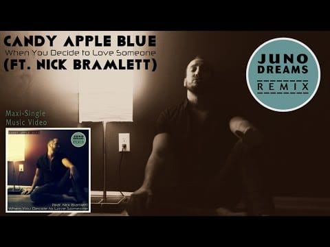 Candy Apple Blue — Candy Apple Blue - When You Decide to Love Someone ft. Nick Bramlett (Juno Dreams Remix) Music Video