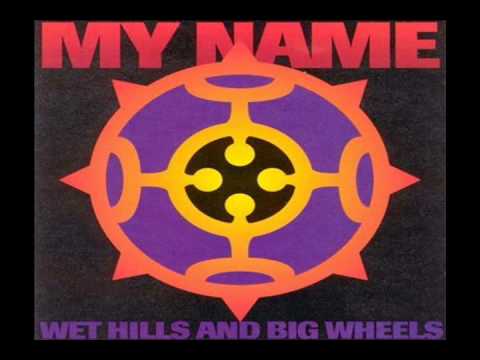 My Name — My Name - Wet Hills And Big Wheels (1993) - Full Album