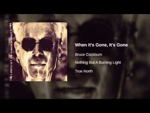 Bruce Cockburn — Bruce Cockburn - When It's Gone, It's Gone