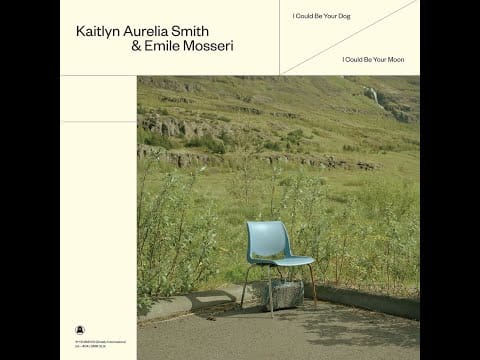 Emile Mosseri — Kaitlyn Aurelia Smith & Emile Mosseri – I Could Be Your Dog ／ I Could Be Your Moon