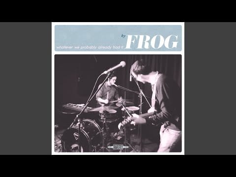 Frog (22) — God Once Loved a Woman