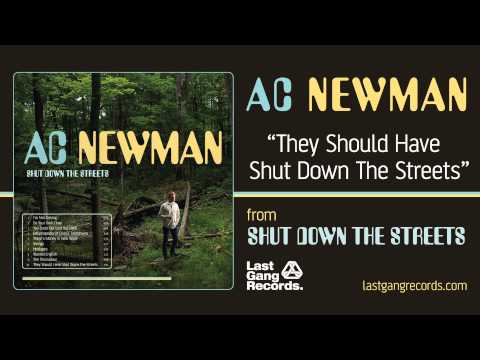 A.C. Newman — A.C. Newman - They Should Have Shut Down The Streets