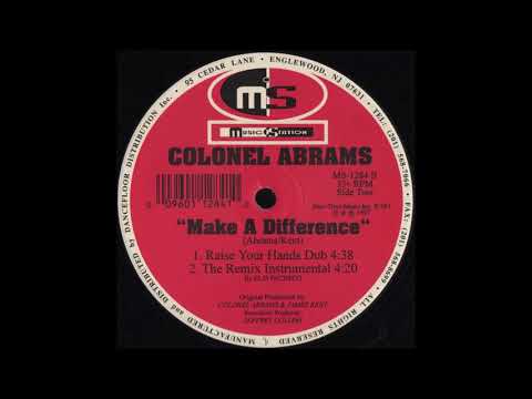 Colonel Abrams — Colonel Abrams - Make A Difference (Raise Your Hands Dub)