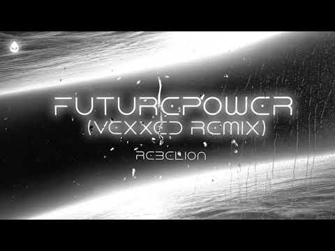 Rebelion (8) — Rebelion - Futurepower [Vexxed Remix] (Official Audio)