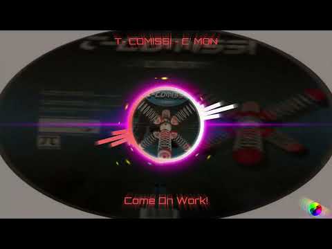 T-Comissi — T- COMISSI - C'MON - Come On Work