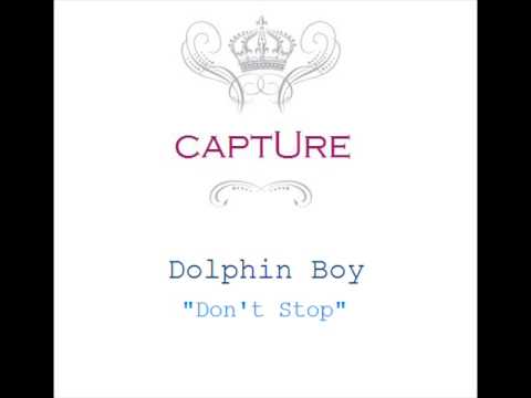 Dolphin Boy — Dolphin Boy. Don't Stop.