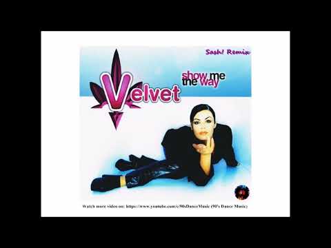Velvet — Velvet - Show Me The Way (Sash! Remix) (90's Dance Music) ✅