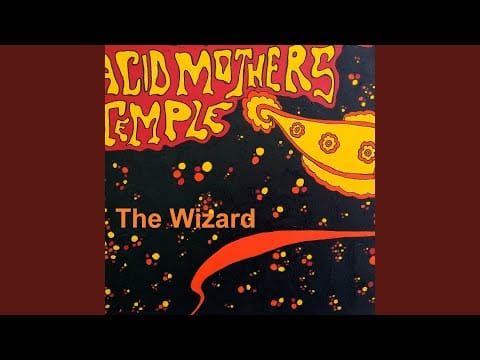 Acid Mothers Temple & The Melting Paraiso UFO — The Wizard