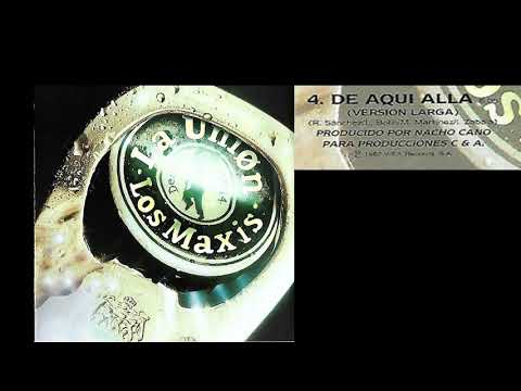 La Unión — De Aquí Allá (versión MAXI)/La Unión 1987