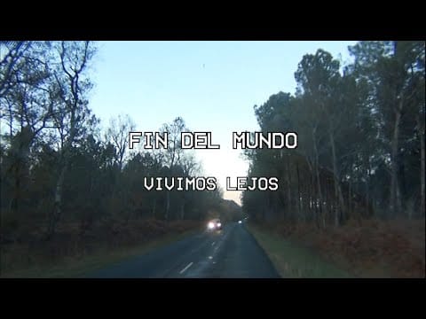Fin del Mundo — Fin del Mundo - Vivimos lejos [Video Oficial]