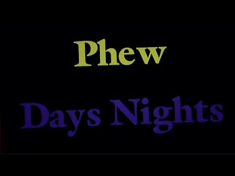 Phew — Phew - Days Nights (Official Video)