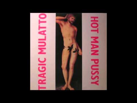 Tragic Mulatto — Tragic Mulatto - Hot Man Pussy (1989) full album