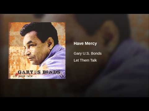 Gary U.S. Bonds — Have Mercy
