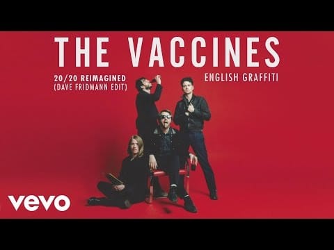 The Vaccines — 20/20 Reimagined (Dave Fridmann Edit)
