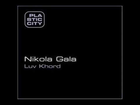 Nikola Gala — Nikola Gala - Luv Khord (Original Mix)