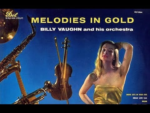 Billy Vaughn And His Orchestra — Billy Vaughan, 1957: Smoke Gets in Your Eyes; Indian Love Call - Melodies of Gold
